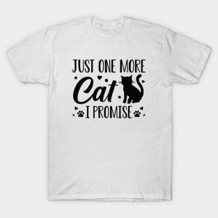 Just One More Cat I Promise T-Shirt